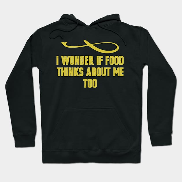 I wonder if Food thinks about me too Vintage Retro Funny Saying Hoodie by foxredb